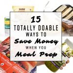 15 Totally Doable Ways to Save Money When You Meal Prep - Who likes to save money? Everyone! Check out these tips for saving on your meal prep. - pmp.local
