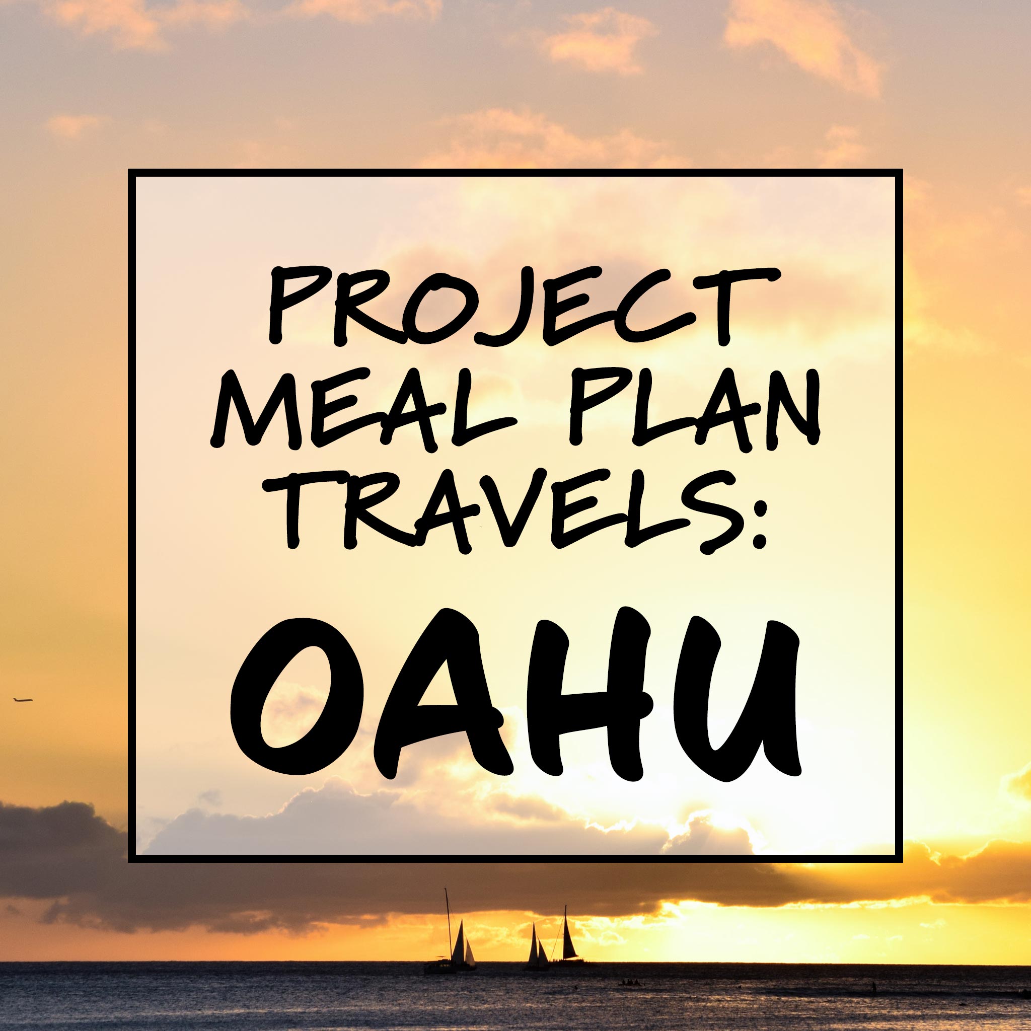 PMP Travels: Hawaii (Part 1 – Oahu)