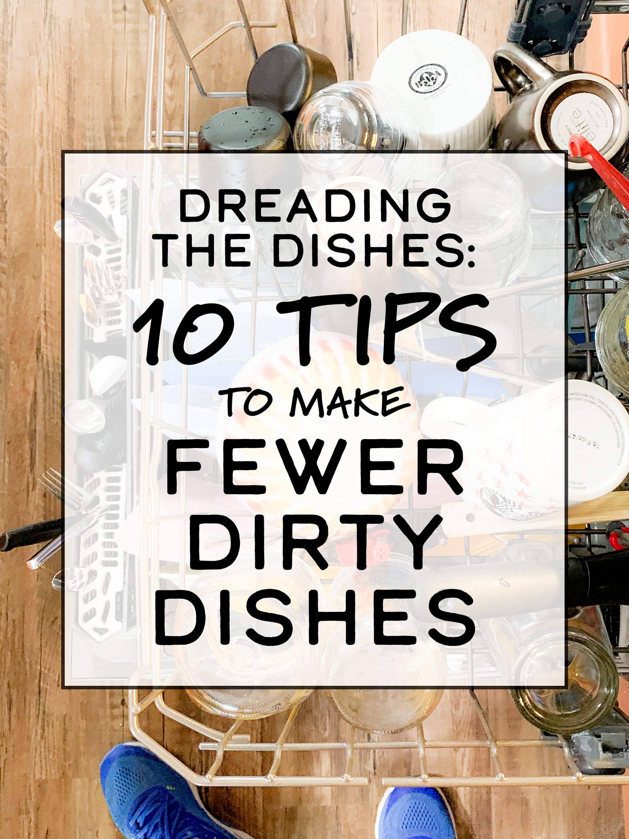 Dreading the Dishes: 10 Tips to Make Fewer Dirty Dishes