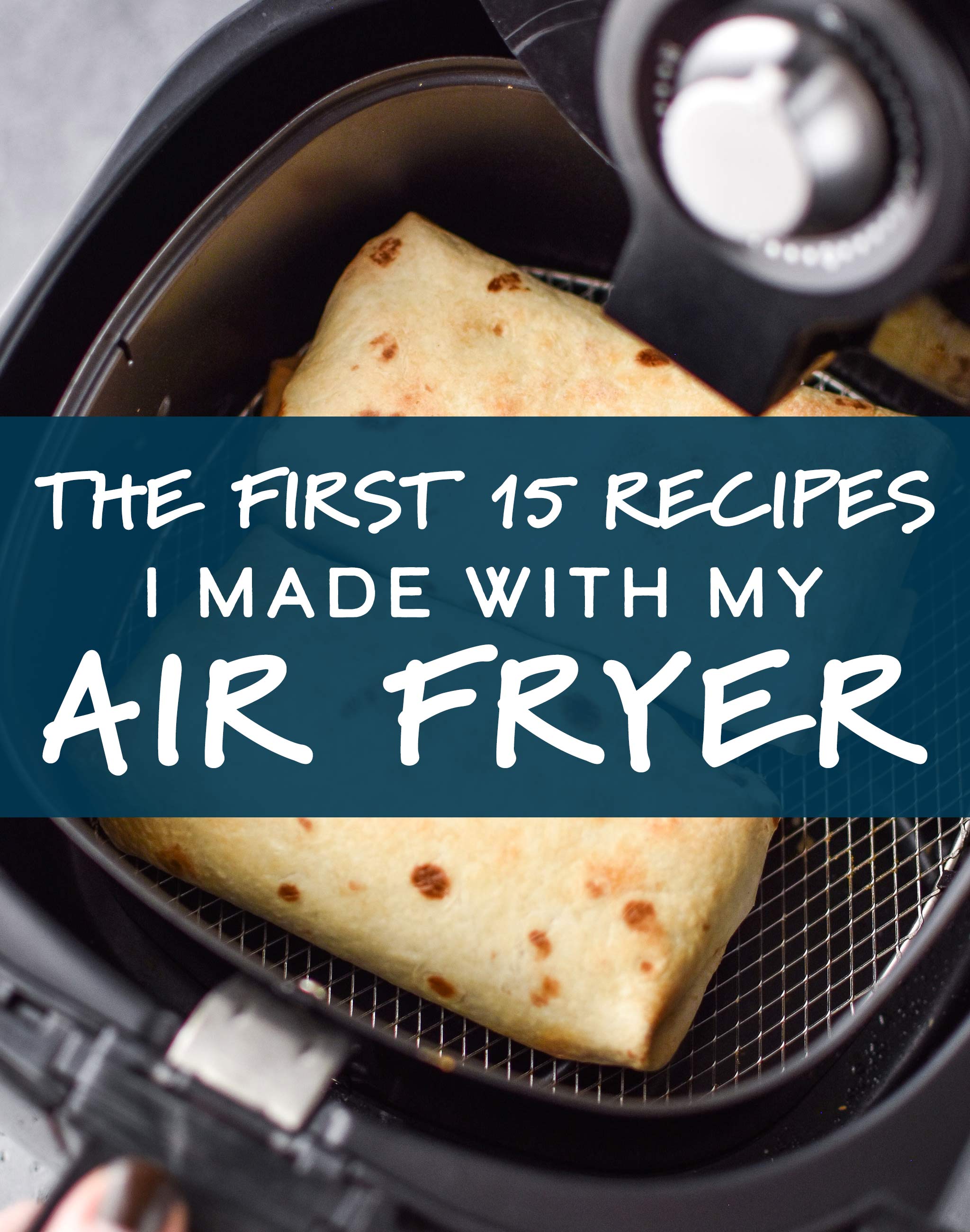 The First 15 Recipes I Made With My Air Fryer